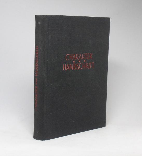 Charakter und Handschrift : Ein Wegweiser vom Ich zum Du. Band 1. Grundlagen der Graphologie.