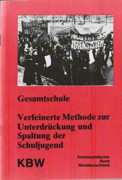 Gesamtschule - verfeinerte Methode zur Unterdrückung und Spaltung der Schuljugend.