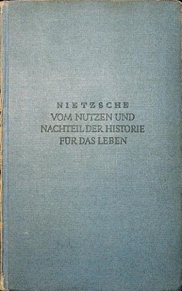 Vom Nutzen und Nachteil der Historie für das Leben.