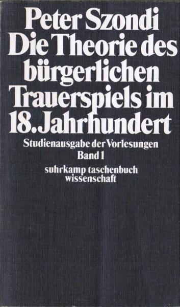 Die Theorie des bürgerlichen Trauerspiels im 18. [achtzehnten] Jahrhundert : der Kaufmann, d. Hausvater u. d. Hofmeister.