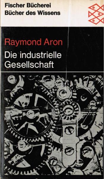 Die industrielle Gesellschaft : 18 Vorlesungen.