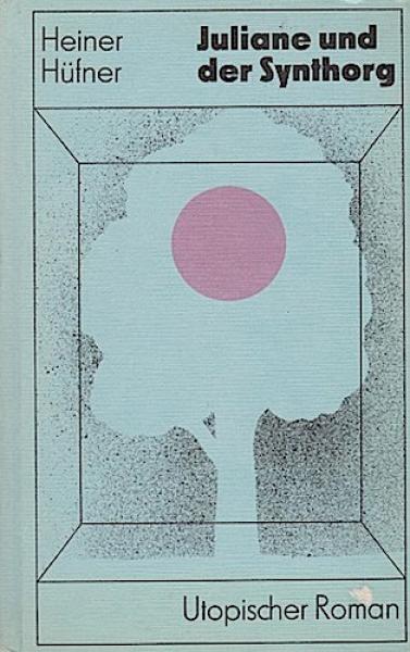 Juliane und der Synthorg : Utopischer Roman.