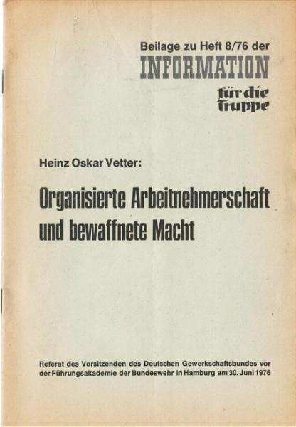 Organisierte Arbeitnehmerschaft und bewaffnete Macht (= Beilage zu Heft 8/76 der Information für die Truppe).