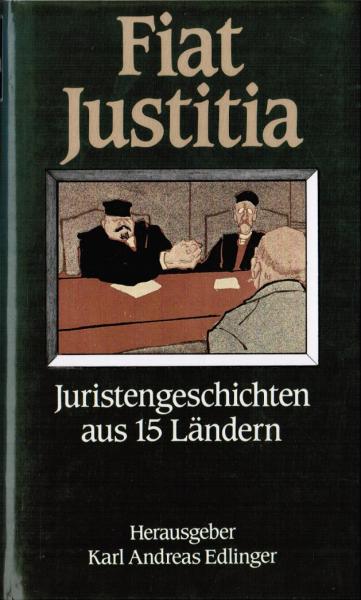 Fiat Justitia : Juristengeschichten aus 15 Ländern.