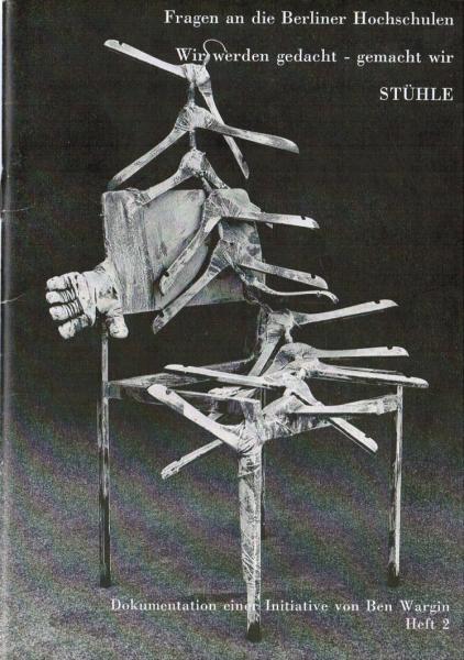 Fragen an die Berliner Hochschulen. Wir werden gedacht - gemacht wir Stühle. Dokumentation einer Initiative von Ben Wargin; Heft 2.