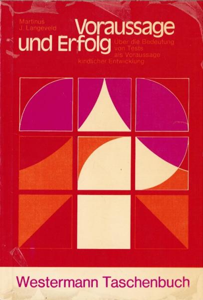 Voraussage und Erfolg : über d. Bedeutung von Tests als Voraussage kindl. Entwicklung.