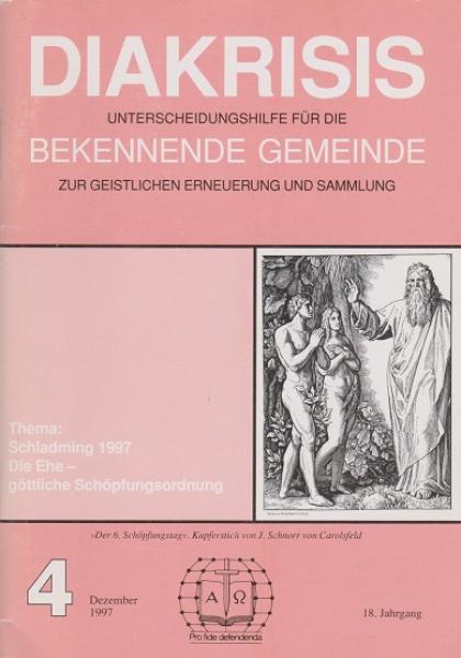 Diakrisis: Unterscheidungshilfe für die Bekennende Gemeinde zur geistlichen Erneuerung und Sammlung. Thema: Schladming 1997. Die Ehe - göttliche Schöpfungsordnung.