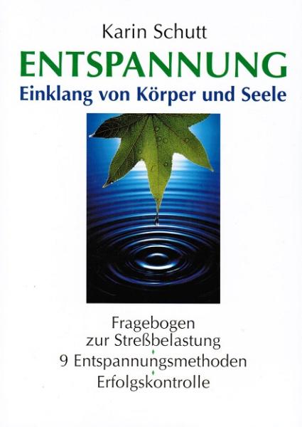Entspannung : Einklang von Körper und Seele ; Fragebogen zur Stressbelastung, 9 Entspannungsmethoden, Erfolgskontrolle.