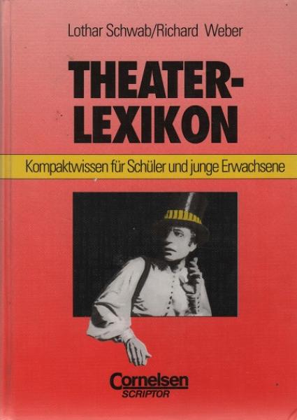 Theaterlexikon : Kompaktwissen für Schüler und junge Erwachsene.