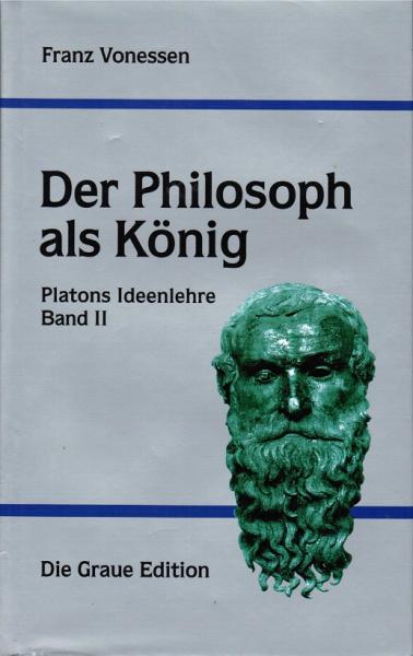 Platons Ideenlehre. Bd. 2: Der Philosoph als König.