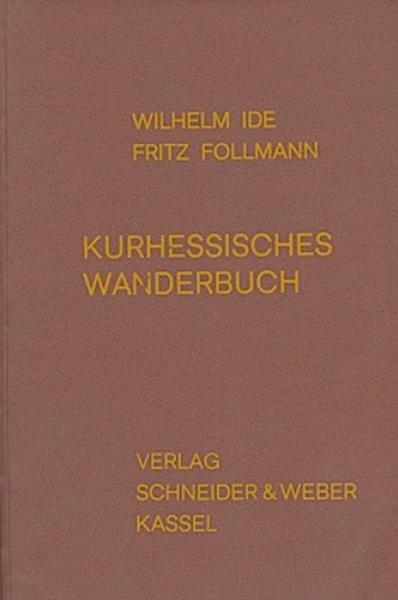 Kurhessisches Wanderbuch : Wander- u. Reiseführer für Kurhessen, Waldeck u.d. Oberweserland.