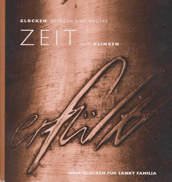Glocken bringen eine andere Zeit zum Klingen : neue Glocken für Sankt Familia.