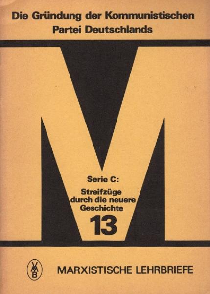Die Gründung der Kommunistischen Partei Deutschlands - Serie C: Streifzüge durch die neuere Geschichte 13.