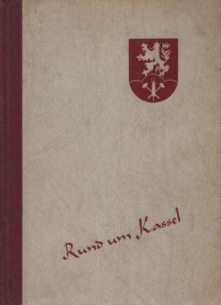 Rund um Kassel: Heimatbuch für Schule und Haus.