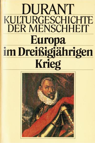 Durant, Will: Kulturgeschichte der Menschheit; Teil: Bd. 11., Europa im Dreissigjährigen Krieg.