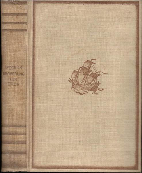 Die Eroberung der Erde : Dreitausend Jahre Entdeckungsgeschichte.