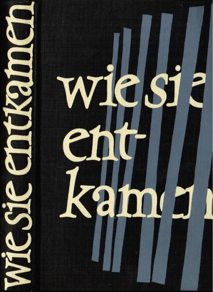 Wie sie entkamen : Abenteuerliche u. denkwürdige Fluchten.