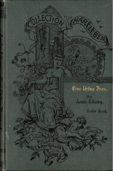 Eine schöne Frau. Roman in drei Bänden. Erster [1.] Band.
