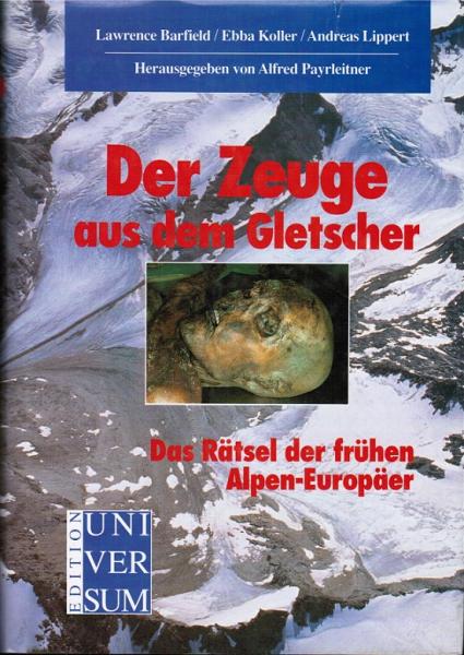Der Zeuge aus dem Gletscher : das Rätsel der frühen Alpen-Europäer.