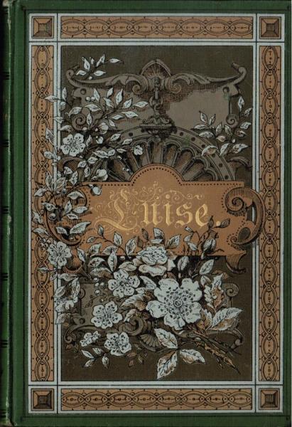 Luise. Ein ländliches Gedicht in drei Idyllen.