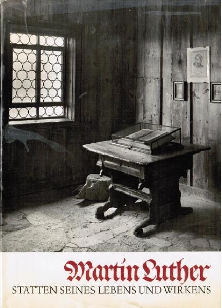 Martin Luther : Stätten seines Lebens u. Wirkens.