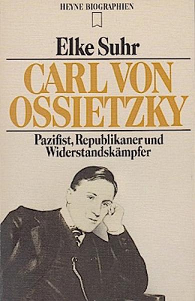 Carl von Ossietzky : Pazifist, Republikaner und Widerstandskämpfer.