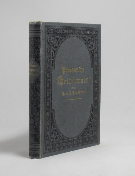 Pädagogische Goldkörner: Eine Sammlung pädagogischer Sentenzen für Lehrer und Erzieher.
