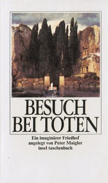 Besuch bei Toten : e. imaginärer Friedhof.