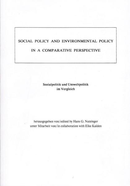 Social policy and environmental policy in a comparitive perspective = Sozialpolitik und Umweltpolitik im Vergleich.