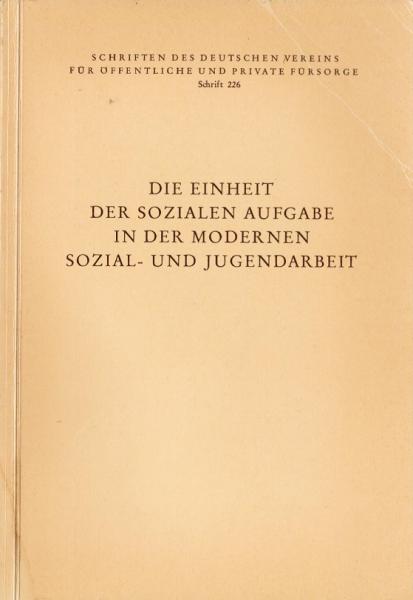 Die Einheit der sozialen Aufgabe in der modernen Sozial- und Jugendarbeit. Bericht über die Hauptausschusstagung in Frankfurt/Main (= Schriften des Deutschen Vereins für öffentliche und private Fürsorge; Schrift 226)