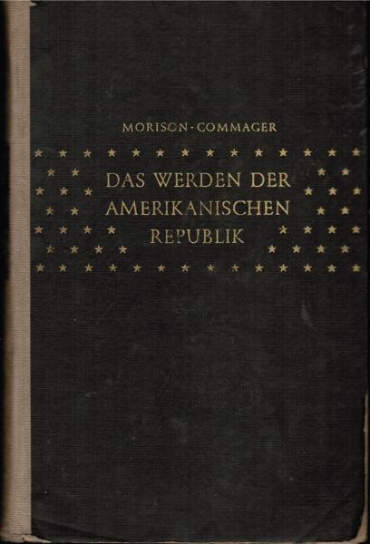 Das Werden der amerikanischen Republik. Geschichte der Vereinigten Staaten von ihren Anfängen bis zur Gegenwart. Teil: Bd. 1.
