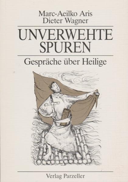 Unverwehte Spuren : Gespräche über Heilige.