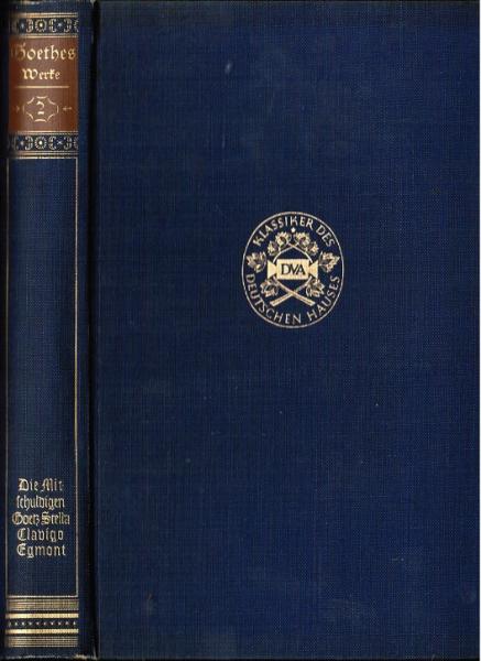 Goethes Werke. Auswahl in zehn Bänden. Zweiter Band: Die Mitschuldigen - Götz von Berlichingen - Clavigo Stella - Egmont.