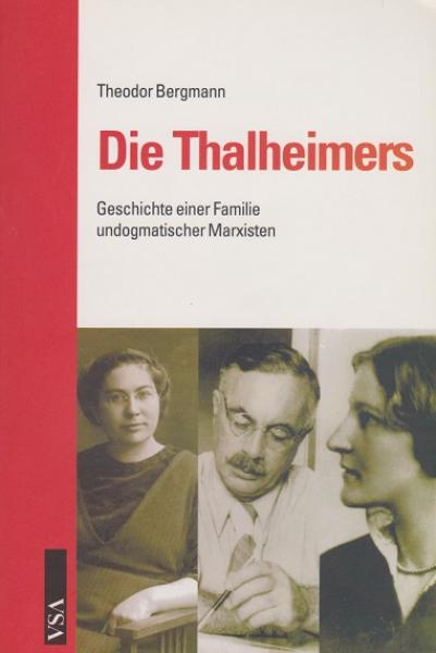 Die Thalheimers. Die Geschichte einer Familie undogmatischer Marxisten.