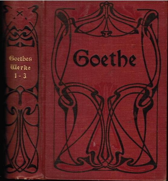 Goethes Werke. Auswahl in sechszehn Bänden. Erster bis dritter [1. bis 3.] Band (in einem Buch).