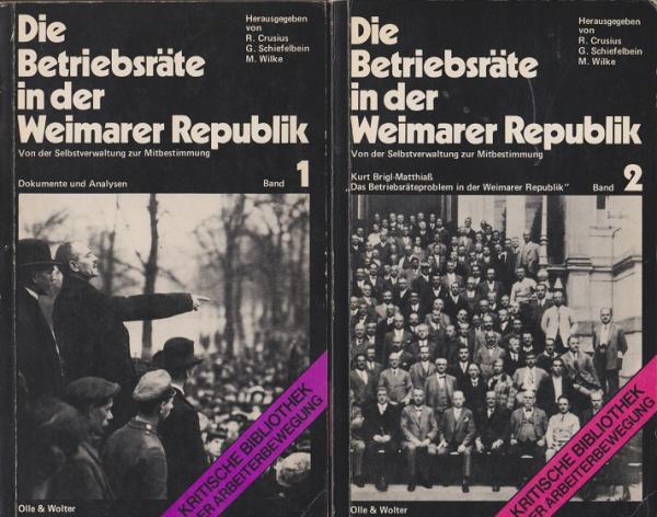 Die Betriebsräte in der Weimarer Republik. Von der Selbstverwaltung zur Mitbestimmung. 2 Bde.