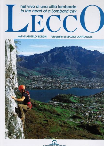 Lecco : nel vivo di una citta lombarda : in the heart of a Lombard city.