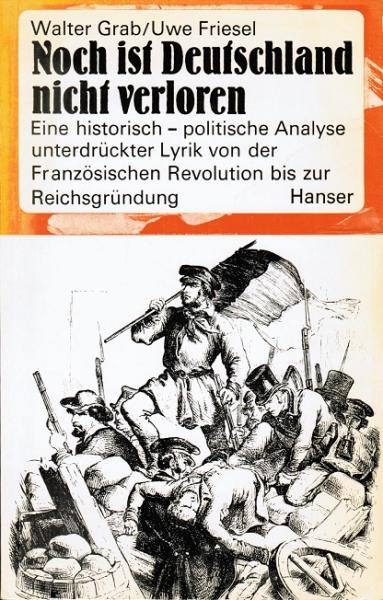 Noch ist Deutschland nicht verloren : Eine histor.-polit. Analyse unterdrückter Literatur von d. Franz. Revolution bis z. Reichsgründung.