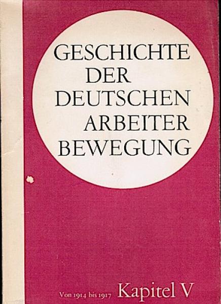 Geschichte der deutschen Arbeiterbewegung; Teil: Kapitel 5., Periode von 1914 bis 1917.
