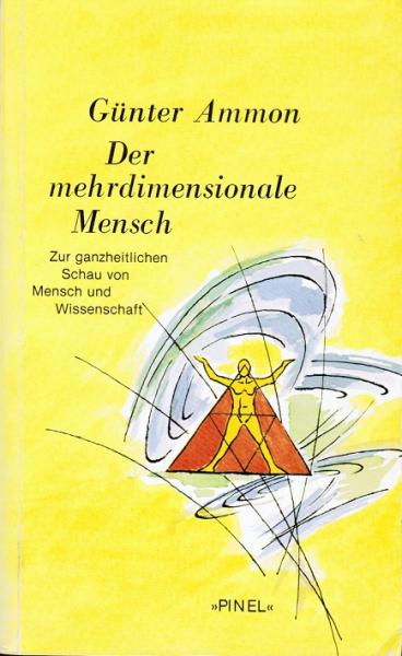 Der mehrdimensionale Mensch : zur ganzheitl. Schau von Mensch u. Wiss.