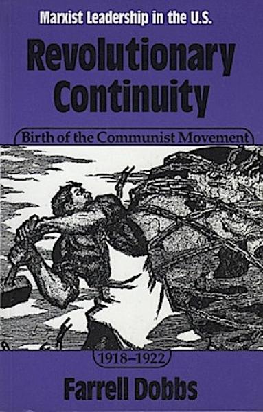 Revolutionary Continuity. Birth of the Communist Movement, 1918-22: Marxist Leadership in the United States.