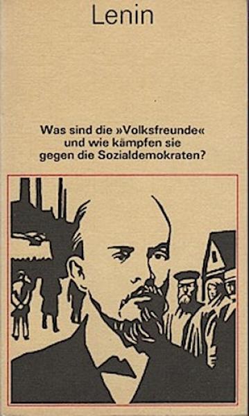 Was sind die "Volksfreunde" und wie kämpfen sie gegen die Sozialdemokraten? : (Antwort auf d. gegen d. Marxisten gerichteten Art. d. "Russkoje Bogatstwo").