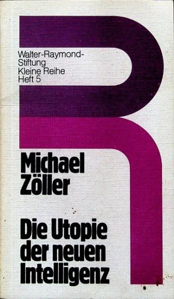 Die Utopie der neuen Intelligenz : der falsche Gegensatz von Form und Freiheit.