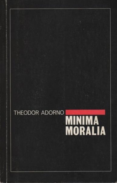 Minima Moralia. Reflections From Damaged Life.