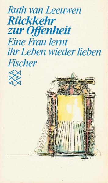 Rückkehr zur Offenheit : eine Frau lernt ihr Leben wieder lieben.