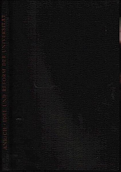 Die Idee der deutschen Universität und die Reform der deutschen Universitäten.