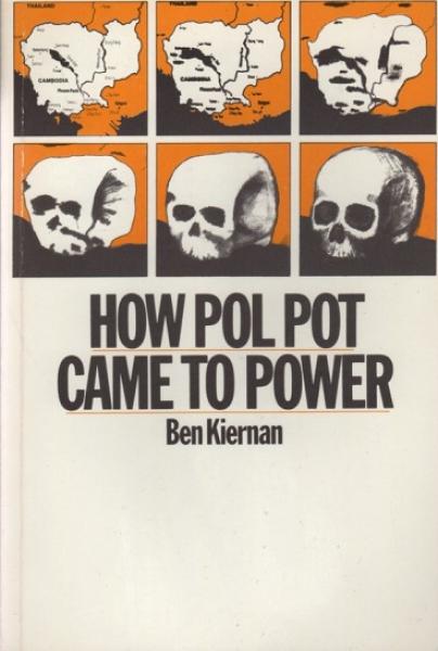 How Pol Pot Came to Power: A History of Communism in Kampuchea, 1930-1975