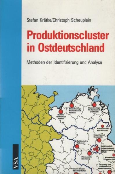 Produktionscluster in Ostdeutschland : Methoden der Identifizierung und Analyse.
