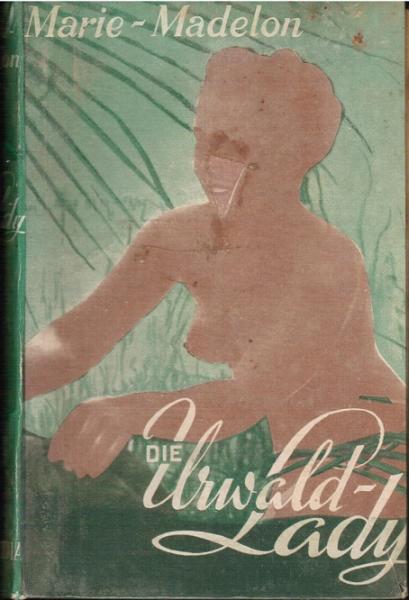 Die Urwald-Lady. Roman.
