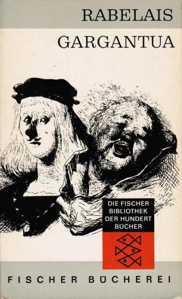 Das höchst erstaunliche Leben des grossen Gargantua, Vaters des Pantagruel : Weiland verfasst von Meister Alcofribas, Abstraktor d. Quintessenz. Ein Buch voller Pantagruelismus.
